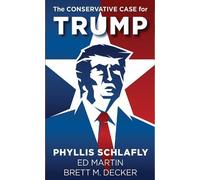 Phyllis Schlafly Ed Martin Brett M. The Conservative Case fo (Copertina rigida)