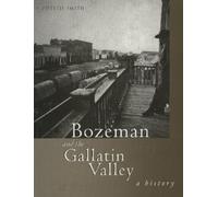 Phyllis T. Smith Bozeman and the Gallatin Valley (Tascabile)