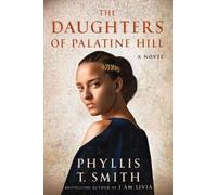 Phyllis T. Smith The Daughters of Palatine Hill (Tascabile)
