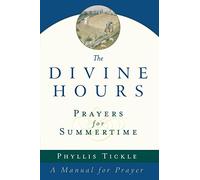 Phyllis Tickle Prayers for Summertime: A Manual for Prayer (The Divi (Tascabile)