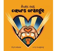 Phyllis Webstad Avec nos coeurs oranges (Tascabile)