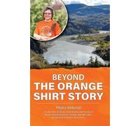 Phyllis Webstad Beyond the Orange Shirt Story (Tascabile)