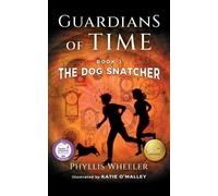 Phyllis Wheeler The Dog Snatcher, Guardians of Time Book 1 (Tascabile)