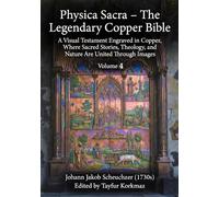 Physica Sacra - The Legendary Copper Bible. A Visual Testament Engraved in Copper, Where Sacred Stories, Theology, and Nature Are United Through Images: Volume 4