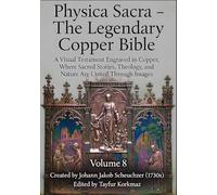 Physica Sacra - The Legendary Copper Bible. Volume 8: A Visual Testament Engraved in Copper, Where Sacred Stories, Theology, and Nature Are United Through Images