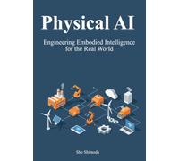 Physical AI: Engineering Embodied Intelligence for the Real World