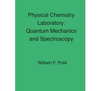 Physical Chemistry Laboratory: Quantum Mechanics and Spectroscopy