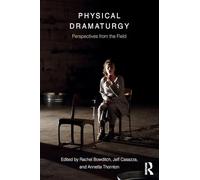 Physical Dramaturgy: Perspectives from the Field