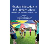 Physical Education in the Primary School: Movement and Development from 6 to 12 Years