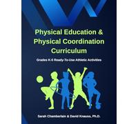 Physical Education & Physical Coordination Curriculum: Grades K-5 Ready-To-Use Athletic Activities