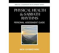 Physical Health & Sabbath Rhythms: Biblical Leadership Development Series