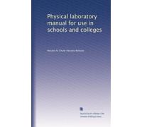 Physical laboratory manual for use in schools and colleges