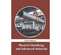 Physical Metallurgy and Advanced Materials (Copertina rigida)