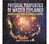 Physical Properties of Matter Explained Understanding Physical Chang (Tascabile)