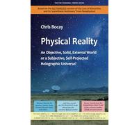 Physical Reality: An Objective, Solid, External World or a Subjective, Self-Projected Holographic Universe?