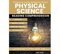 Physical Science Interactive Science Workbook for Kids: Puzzles and Secret Codes, Reading Comprehension, Homeschool Curriculum, Matter, Energy, Sound, Force and Motion, Chemistry, Physics, Scientists