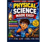 Physical Science Made Easy: Fun and Engaging Lessons, Activities, Vocabulary, Diagrams, Experiments, and Review Questions for Curious Kids in Grades 4-6!