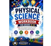 Physical Science Workbook for Grades 6-8: 1,200+ Practice Questions & Activities Covering Matter, Energy, Motion, Chemistry, Physics, Earth Science, and Scientific Investigation