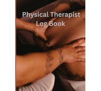 Physical Therapist Log Book: Daily Patient Treatment Notes & Clinical Hours Tracker for PTs, PTAs & Students | 8.5x11" with Fields for Date, Time, Therapy Type, Notes