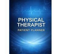 Physical Therapist Patient Planner: Patient Documentation Log Book for Evaluation, Treatment Planning, SOAP Notes & Progress Tracking