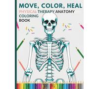 Physical Therapy Anatomy Coloring Book: Study, Label, and Understand Human Anatomy for Physical Therapy Through Engaging Coloring Diagrams