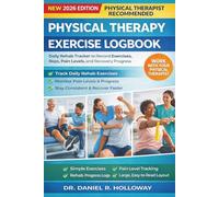 Physical Therapy Exercise Logbook: Daily Physical Therapy Exercise Log for Rehab Progress and Recovery