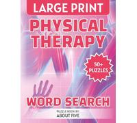 Physical Therapy Word Search: Large Print With Easy to Read, Categorized Puzzles About Anatomy, Physiology, Kinesiology and Rehabilitation ... Gift for Travel, Holidays, Brain Games and Relaxation