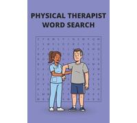 Physical Therapy Word Search Puzzle Book: Brain-Boosting Fun for PT Students & Professionals 55 Puzzles | 6 x 9 Inches | Educational & Relaxing Word Search Activity