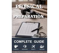 Physical Training - Complete Guide with 50 Practical Workout Sheets: For All Sports - Strength, Endurance, Mobility, Speed, Stability - Accessible to Everyone