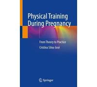 Physical Training During Pregnancy: From Theory to Practice