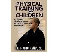 Physical training for children. By Japanese methods: a manual for use in schools and at home