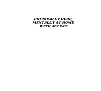 Physically Here, Mentally At Home With My Cat: Funny Work Notebook | Minimalist Corporate Humor Journal | Gift for Coworkers and Office Employees