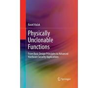 Physically Unclonable Functions: From Basic Design Principles to Advanced Hardware Security Applications