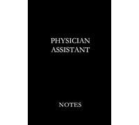 Physician Assistant Black: Professional Lined Journal for Clinical Notes, Patient Documentation, Study Writing, and Daily Medical Practice