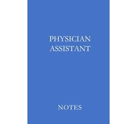 Physician Assistant Notes Blue: Professional Lined Journal for Clinical Notes, Patient Documentation, Study Writing, and Daily Medical Practice