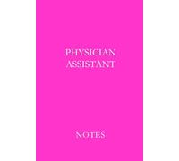 Physician Assistant Pink: Professional Lined Journal for Clinical Notes, Patient Documentation, Study Writing, and Daily Medical Practice