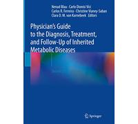 Physician's Guide to the Diagnosis, Treatment, and Follow-up of Inherited Metabolic Diseases