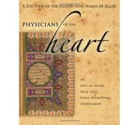 Physicians of the Heart: A Sufi View of the Ninety-Nine Names of Allah