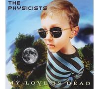 Physicists - My Love Is Dead
