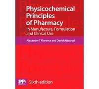 Physicochemical Principles of Pharmacy: In Manufacture, Formulation and Clinical Use