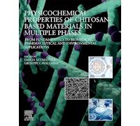 Physicochemical Properties of Chitosan-Based Materials in Multiple Phases: From Fundamentals to Biomedical, Pharmaceutical and Environmental Applications