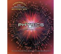 Physics: An Illustrated History of the Foundations of Science (Ponderables 100 Breakthroughs That Changed History Who Did What When) w/ fold-out Time Cha by Tom Jackson (2013) Hardcover