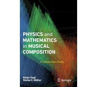 Physics and Mathematics in Musical Composition: A Comparative Study