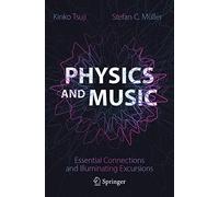 Physics and Music: Essential Connections and Illuminating Excursions