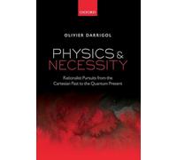 Physics and Necessity: Rationalist Pursuits from the Cartesian Past to the Quantum Present