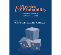 Physics and Probability: Essays in Honor of Edwin T. Jaynes