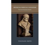 Physics and Vertical Causation: The End of Quantum Reality