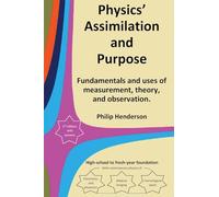 Physics' Assimilation and Purpose: Fundamentals and uses of measurement, theory, and observation.