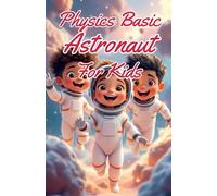 Physics Basic Astronaut for Kids: Rockets Orbits Gravity Zero-G and Space Exploration Explained for Young Scientists Ages 8-12: 19
