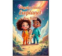 Physics Basic Exoplanet for Kids: How Scientists Hunt Alien Worlds, Habitable Zones, TRAPPIST-1 and the Search for Life Beyond Our Solar System